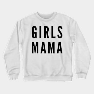 Girls mama, mother of daughters, mother of girls slogan Crewneck Sweatshirt